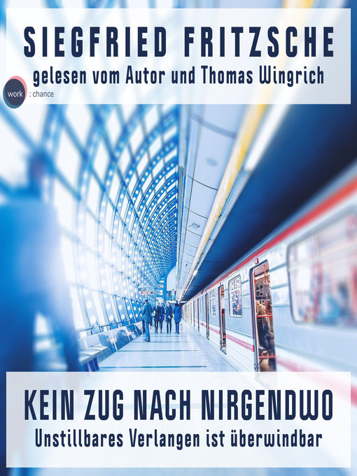 Title details for Kein Zug nach Nirgendwo--Unstillbares Verlangen ist überwindbar by Siegfried Fritzsche - Available
